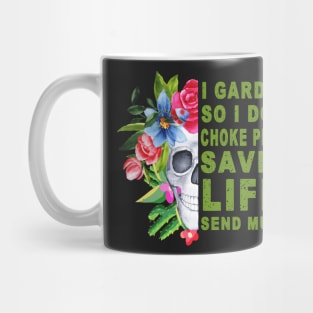 I garden .so I don't choke people save a life send mulch Mug